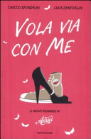 Copertina  Vola via con me : il nuovo romanzo di Amici