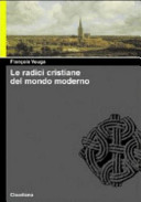 Copertina  Le radici cristiane del mondo moderno : le chiese delle origini e di oggi
