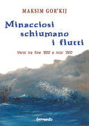 Copertina  Minacciosi schiumano i flutti : (versi tra fine '800 e inizi '900)